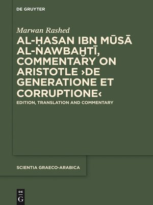 cover image of Al-Hasan ibn Musa al-Nawbakhti, Commentary on Aristotle "De generatione et corruptione"